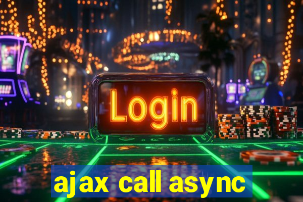 ajax call async